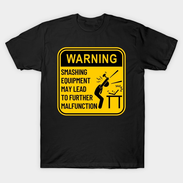 Funny Warning Sign: Smashing Equipment Malfunction T-Shirt by Caregiverology